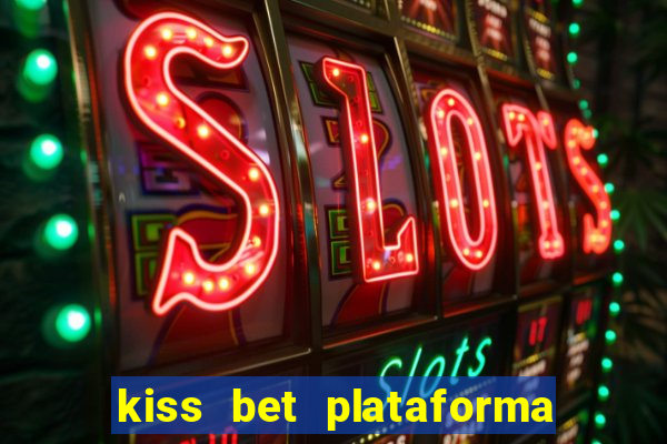 kiss bet plataforma de jogos